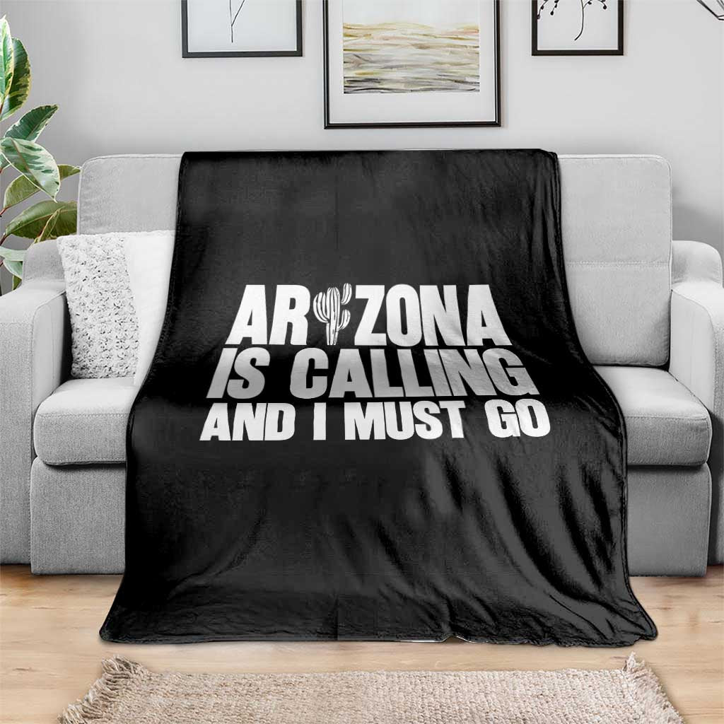 Arizona Is Calling And I Must Go Throw Blanket Gift For Arizona Lover TS12 Print Your Wear