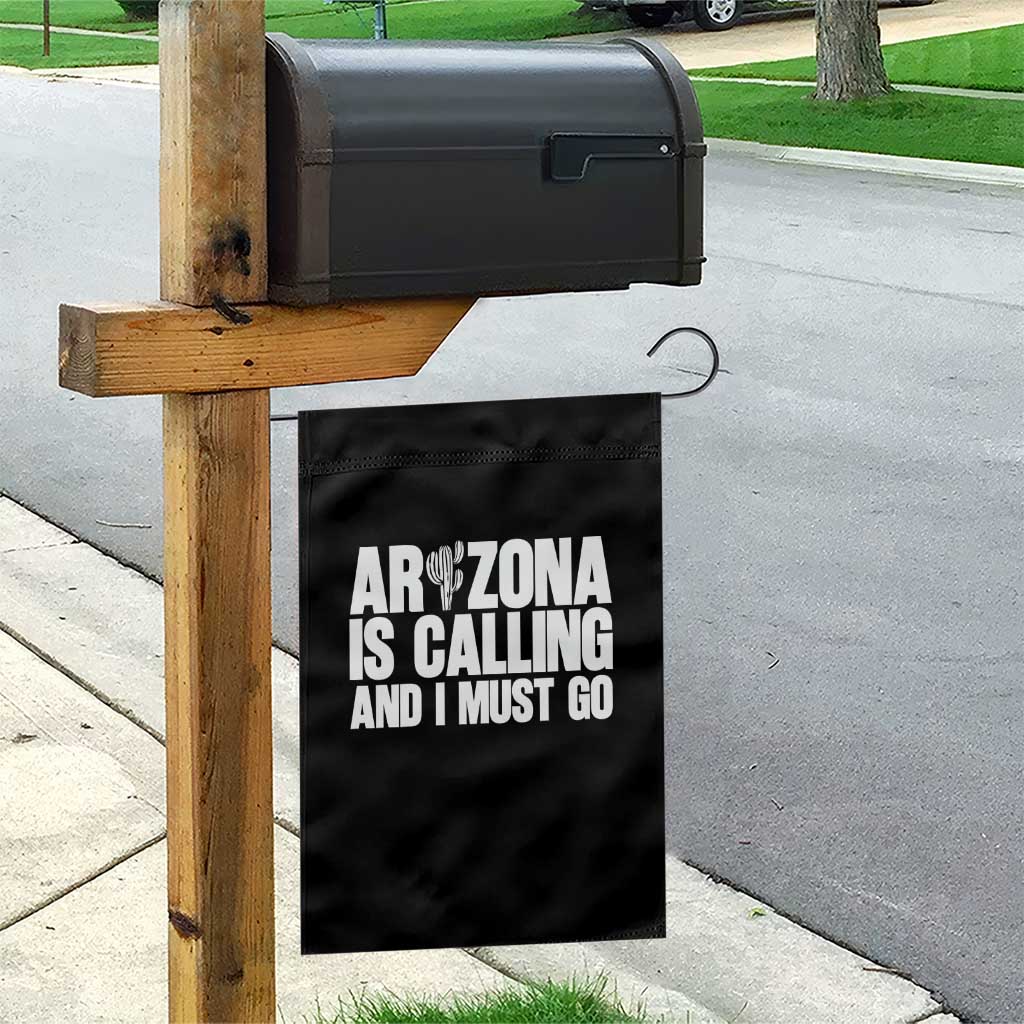 Arizona Is Calling And I Must Go Garden Flag Gift For Arizona Lover TS12 Print Your Wear