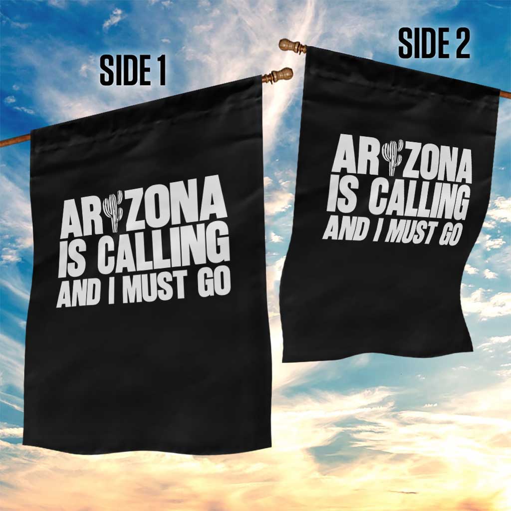 Arizona Is Calling And I Must Go Garden Flag Gift For Arizona Lover TS12 Print Your Wear