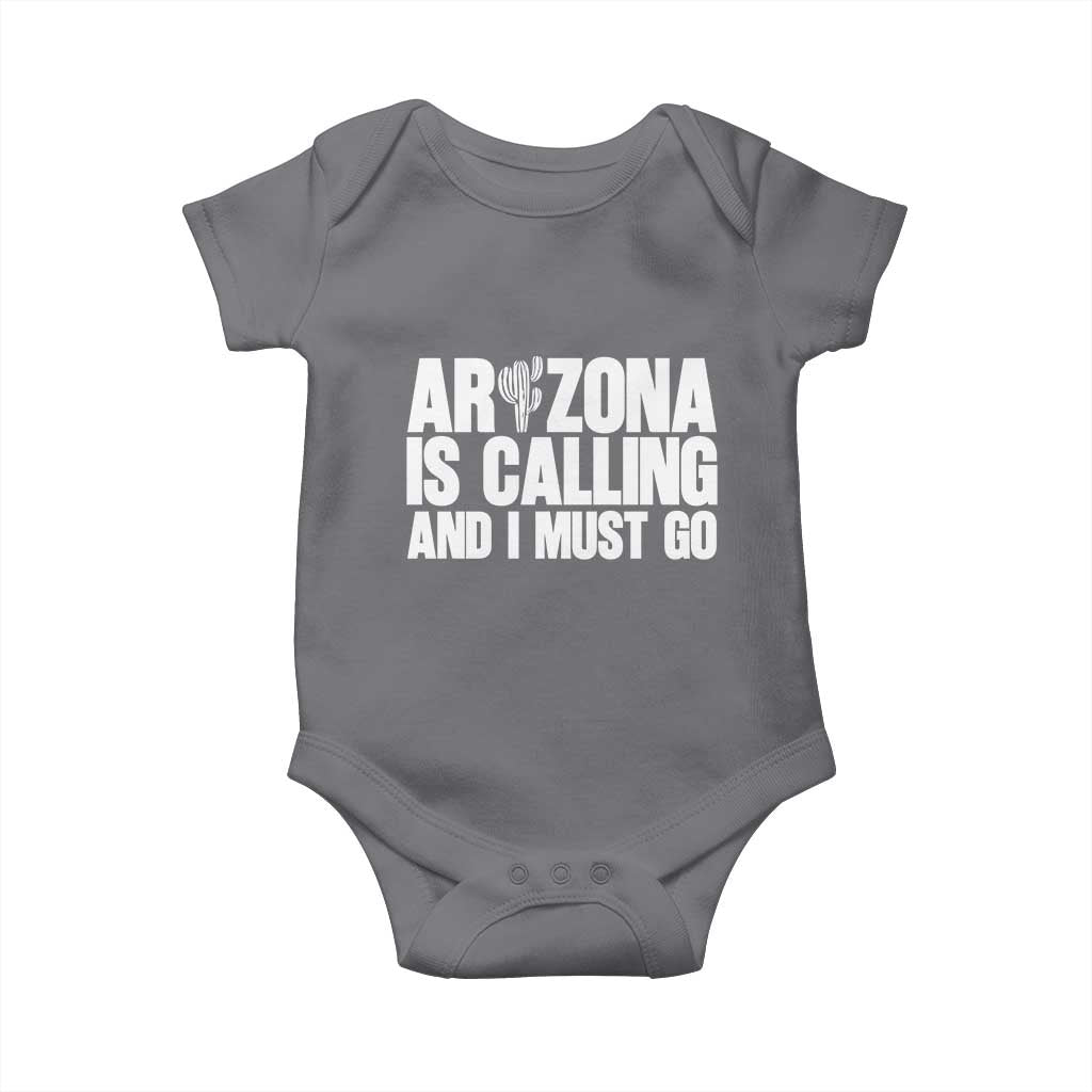 Arizona Is Calling And I Must Go Baby Onesie Gift For Arizona Lover TS12 Charcoal Print Your Wear