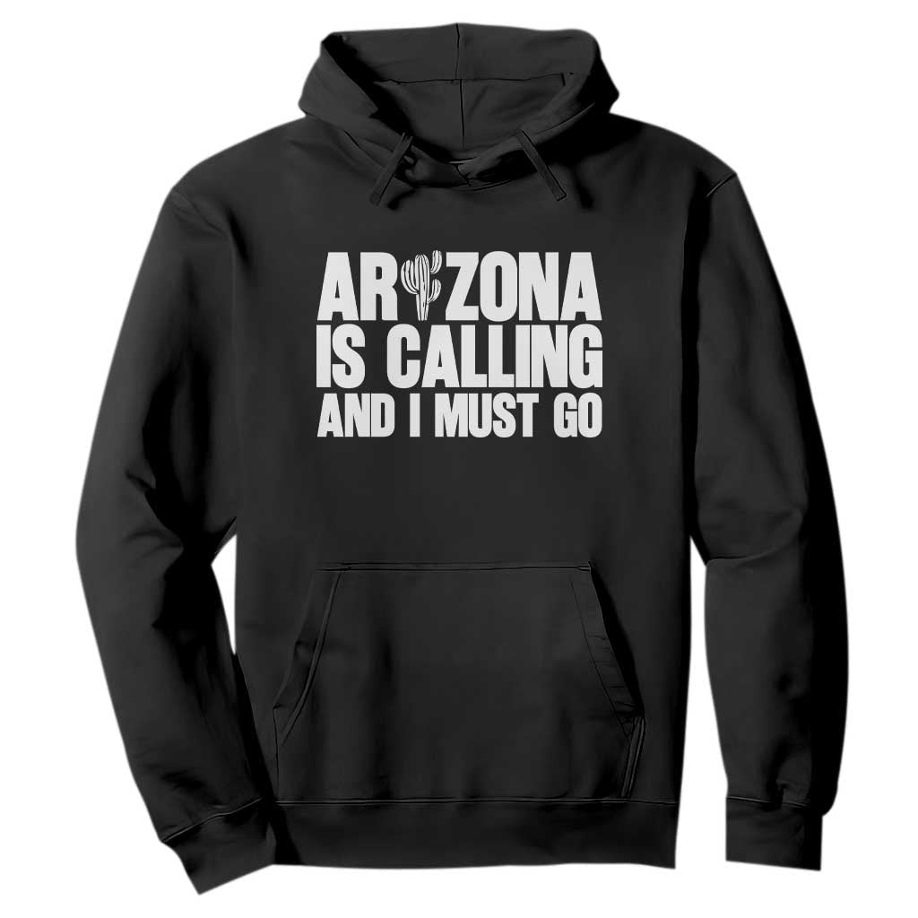 Arizona Is Calling And I Must Go Hoodie Gift For Arizona Lover TS12 Black Print Your Wear
