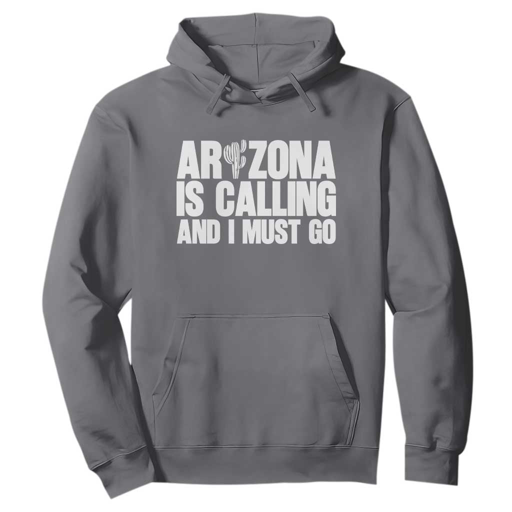 Arizona Is Calling And I Must Go Hoodie Gift For Arizona Lover TS12 Charcoal Print Your Wear