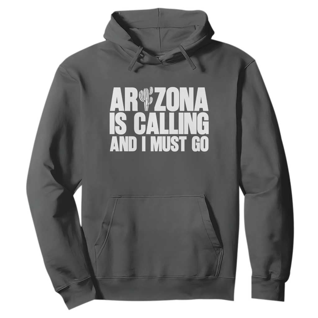 Arizona Is Calling And I Must Go Hoodie Gift For Arizona Lover TS12 Dark Heather Print Your Wear
