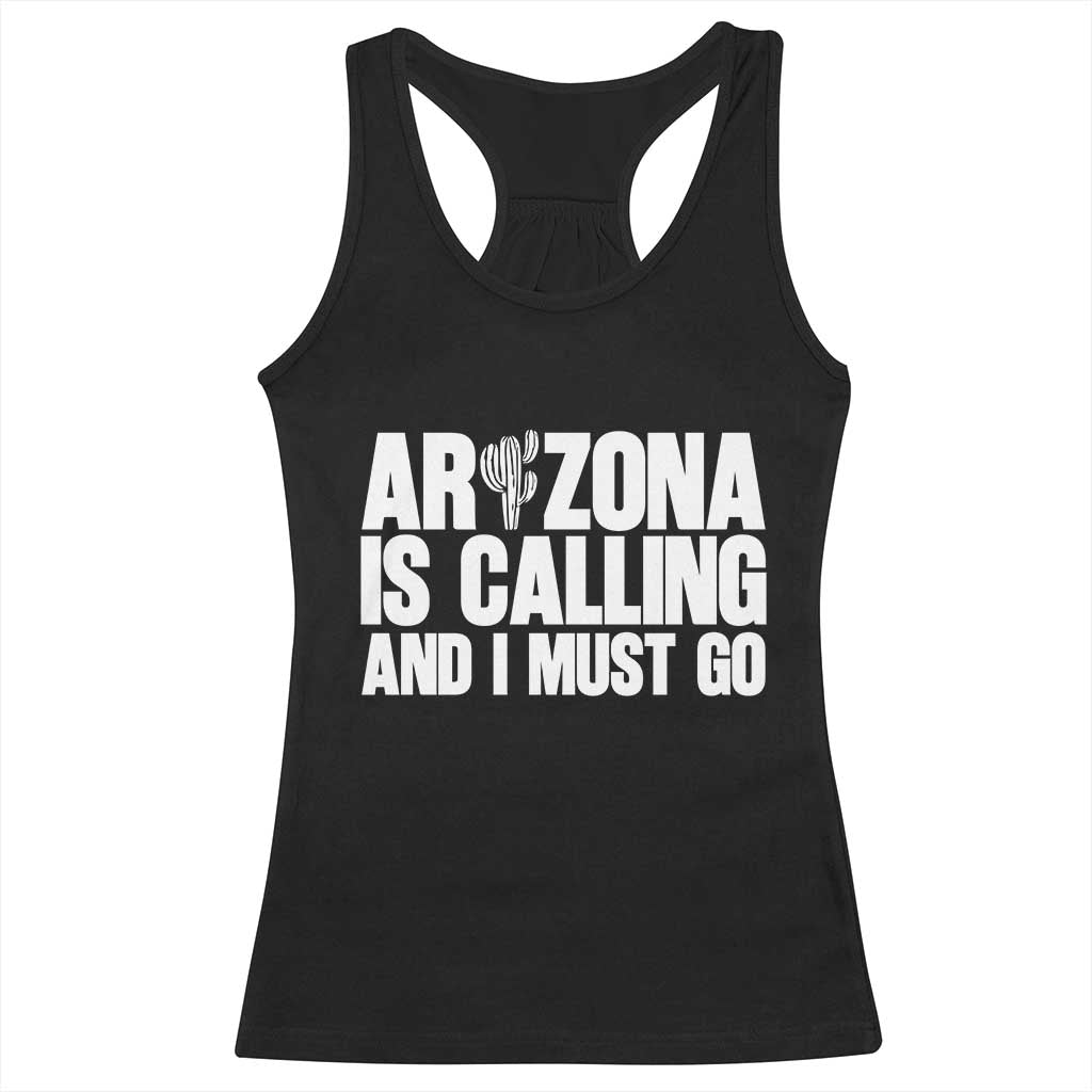 Arizona Is Calling And I Must Go Racerback Tank Top Gift For Arizona Lover TS12 Black Print Your Wear