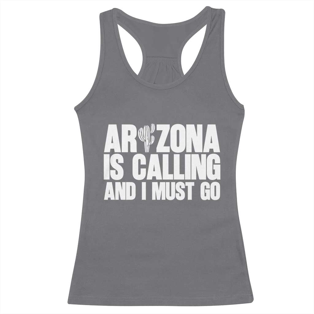 Arizona Is Calling And I Must Go Racerback Tank Top Gift For Arizona Lover TS12 Charcoal Print Your Wear