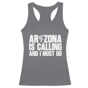 Arizona Is Calling And I Must Go Racerback Tank Top Gift For Arizona Lover TS12 Charcoal Print Your Wear