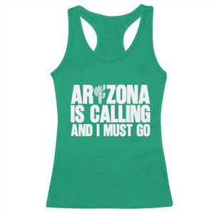 Arizona Is Calling And I Must Go Racerback Tank Top Gift For Arizona Lover TS12 Irish Green Print Your Wear