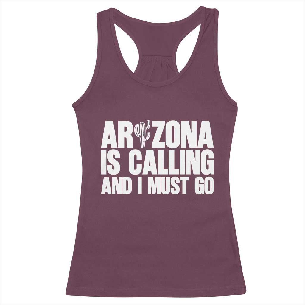 Arizona Is Calling And I Must Go Racerback Tank Top Gift For Arizona Lover TS12 Maroon Print Your Wear