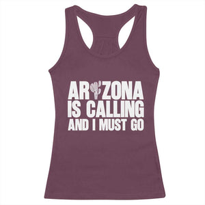 Arizona Is Calling And I Must Go Racerback Tank Top Gift For Arizona Lover TS12 Maroon Print Your Wear