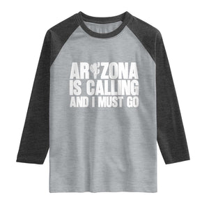 Arizona Is Calling And I Must Go Raglan Shirt Gift For Arizona Lover TS12 Heather Gray Heather Charcoal Print Your Wear