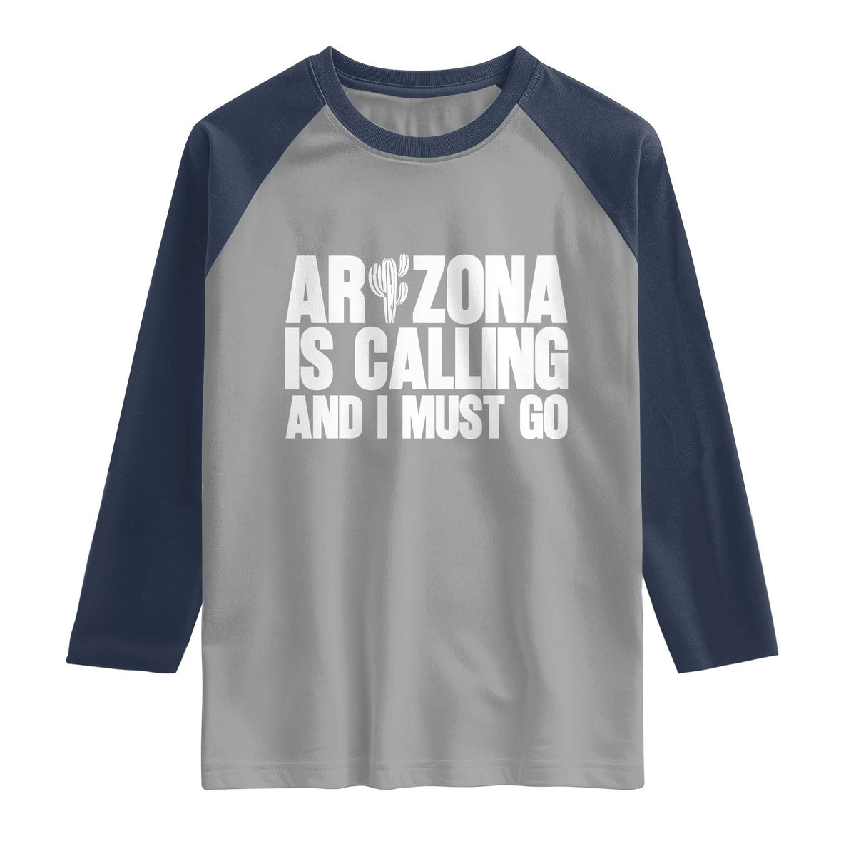 Arizona Is Calling And I Must Go Raglan Shirt Gift For Arizona Lover TS12 Sport Gray Navy Print Your Wear