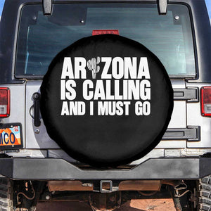 Arizona Is Calling And I Must Go Spare Tire Cover Gift For Arizona Lover TS12 No hole Black Print Your Wear