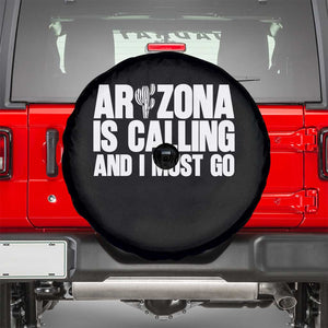 Arizona Is Calling And I Must Go Spare Tire Cover Gift For Arizona Lover TS12 Black Print Your Wear