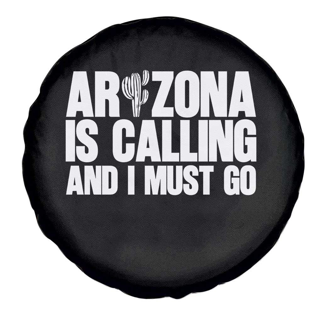 Arizona Is Calling And I Must Go Spare Tire Cover Gift For Arizona Lover TS12 Print Your Wear