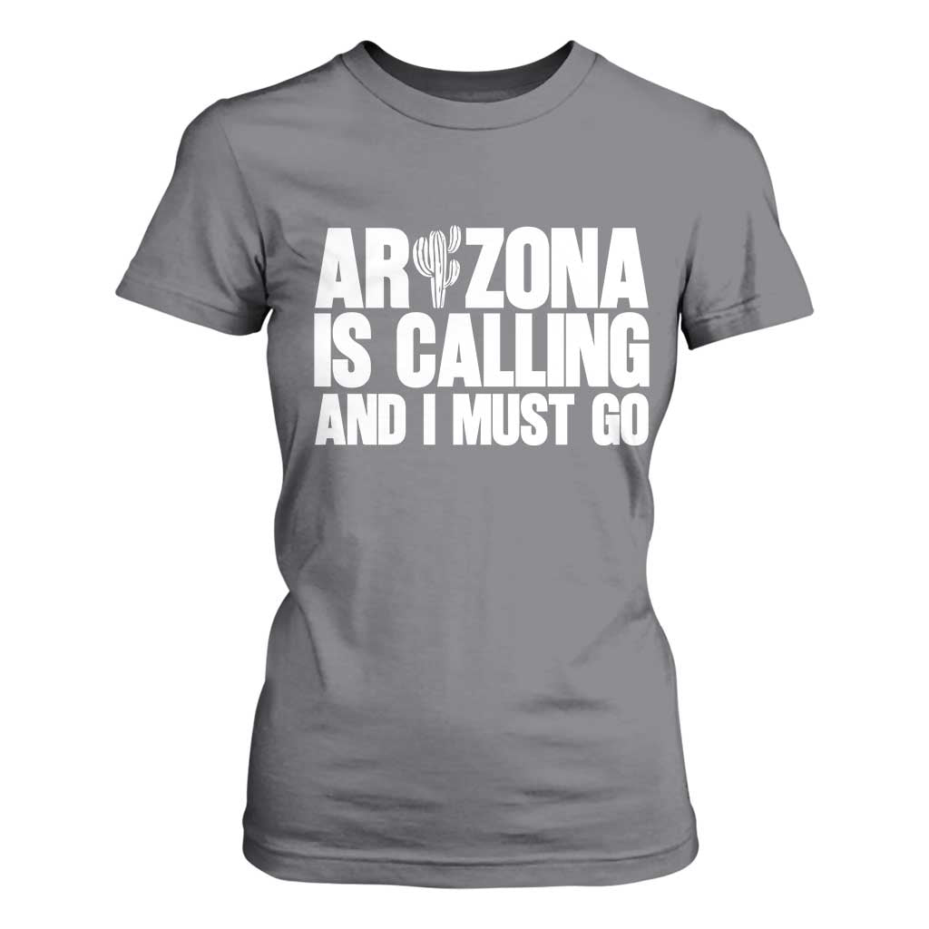 Arizona Is Calling And I Must Go T Shirt For Women Gift For Arizona Lover TS12 Charcoal Print Your Wear