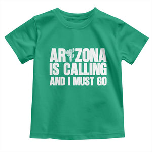 Arizona Is Calling And I Must Go Toddler T Shirt Gift For Arizona Lover TS12 Irish Green Print Your Wear