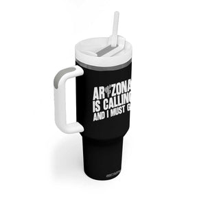 Arizona Is Calling And I Must Go Tumbler With Handle Gift For Arizona Lover TS12 Print Your Wear