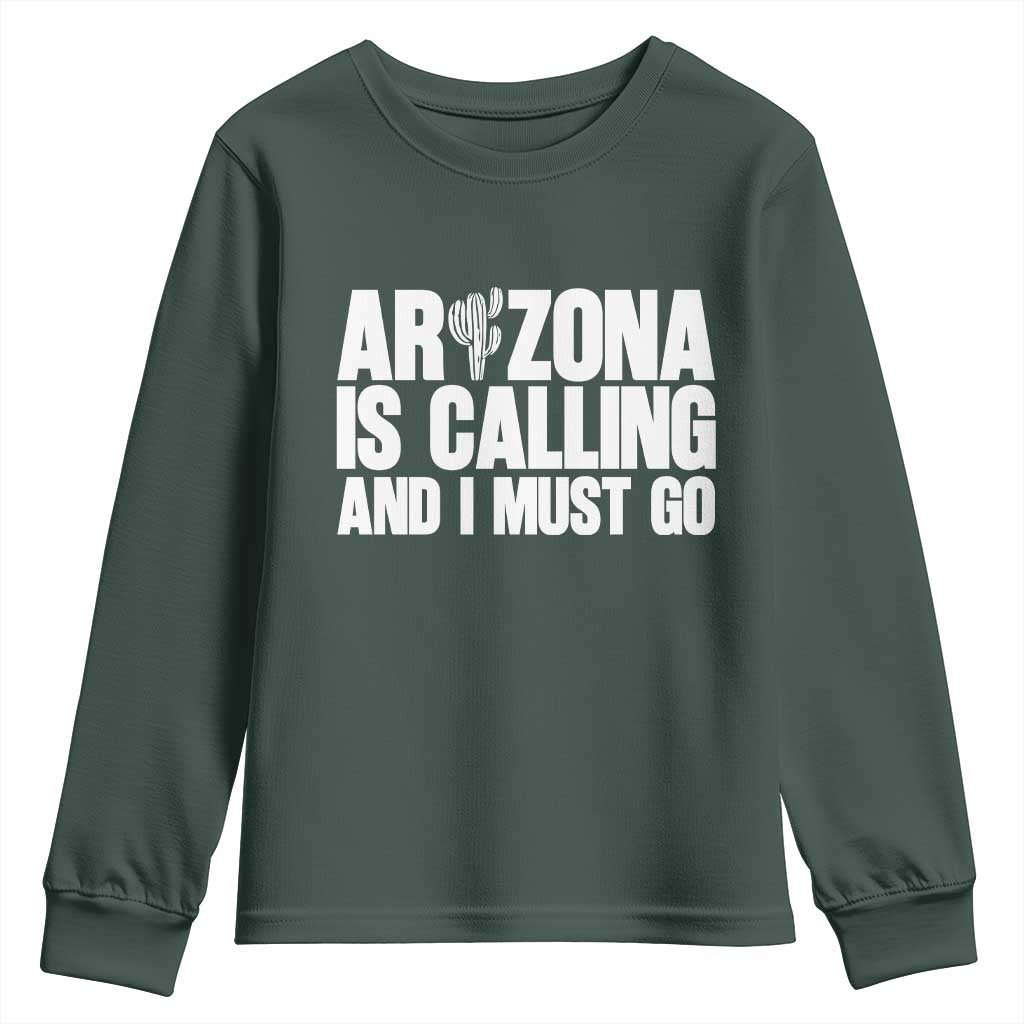 Arizona Is Calling And I Must Go Youth Sweatshirt Gift For Arizona Lover TS12 Dark Forest Green Print Your Wear