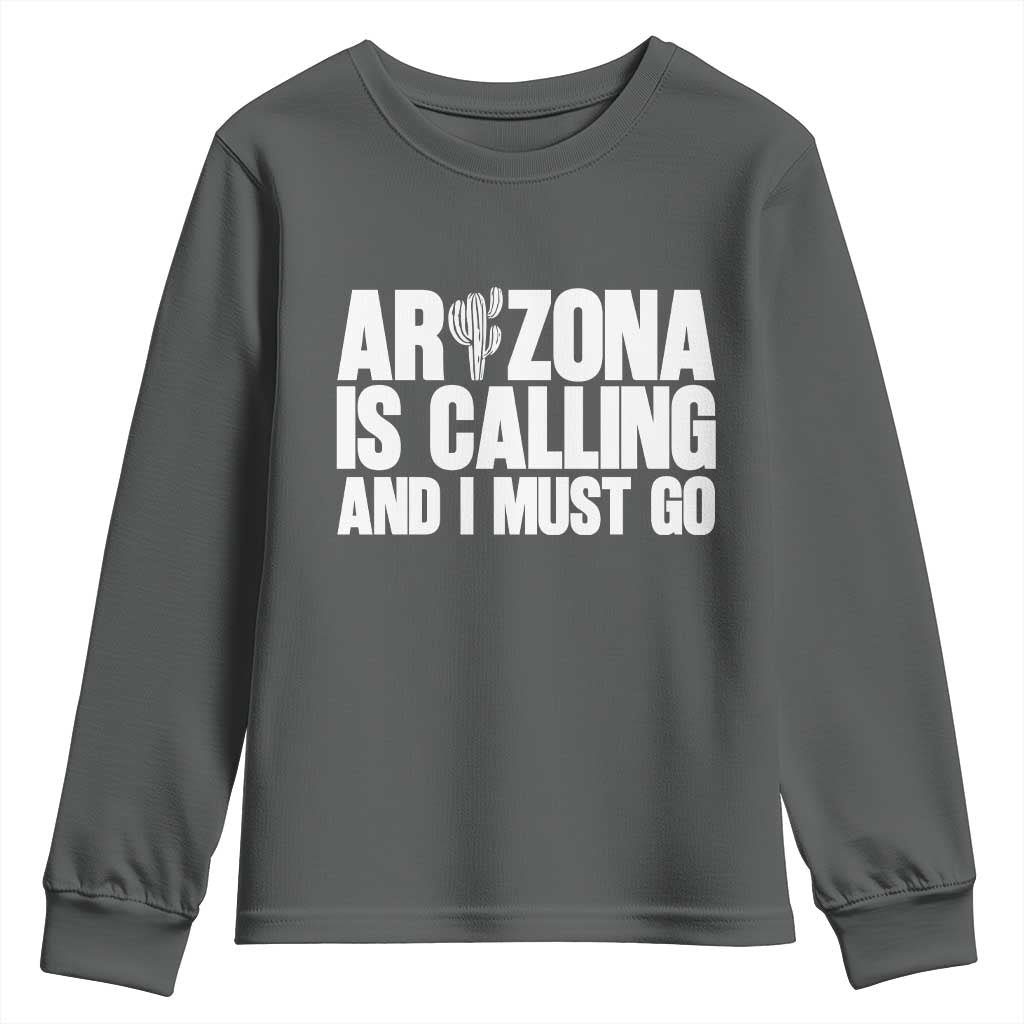 Arizona Is Calling And I Must Go Youth Sweatshirt Gift For Arizona Lover TS12 Dark Heather Print Your Wear