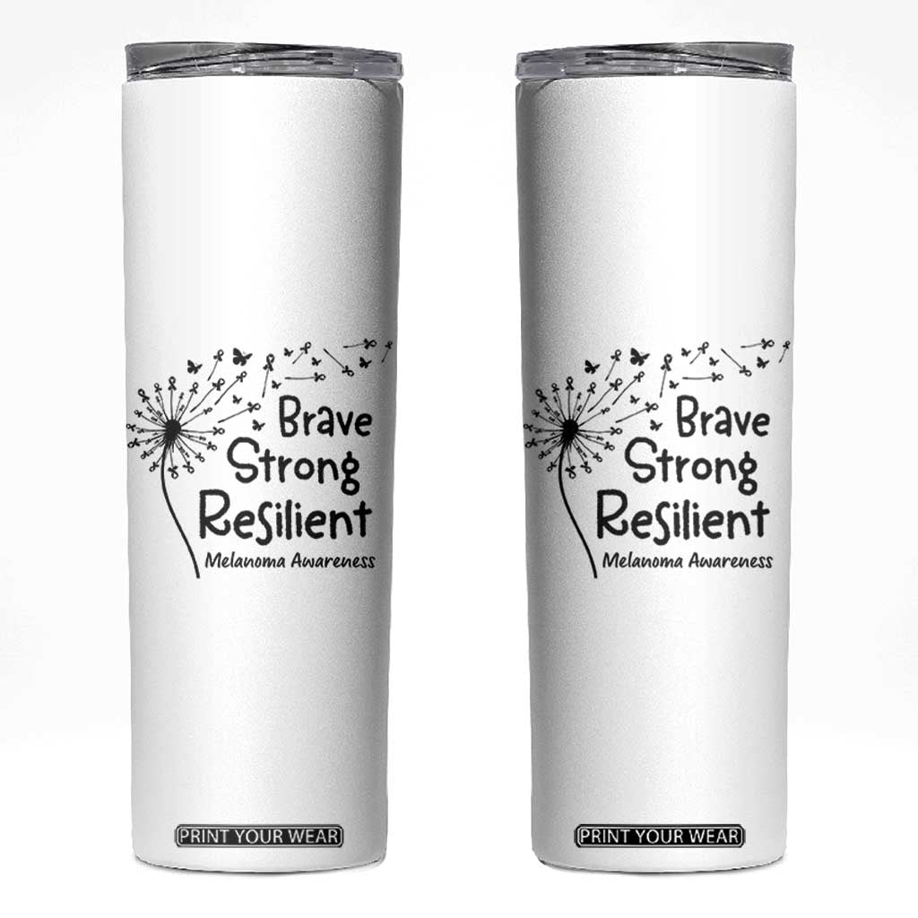 Brave Strong Resilient Skinny Tumbler Melanoma Warrior Dandelion Gift TS12 White Print Your Wear