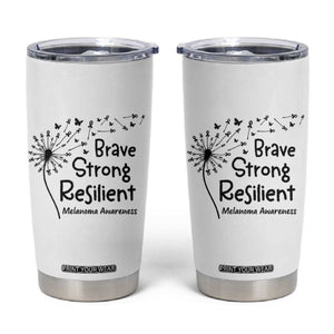 Brave Strong Resilient Tumbler Cup Melanoma Warrior Dandelion Gift TS12 White Print Your Wear