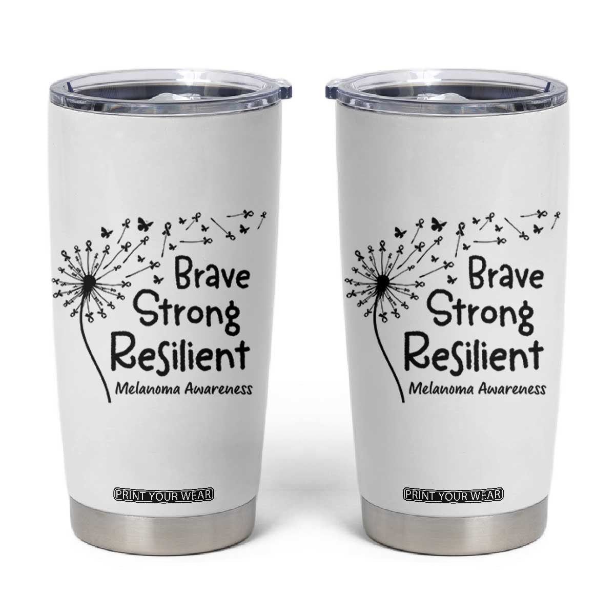 Brave Strong Resilient Tumbler Cup Melanoma Warrior Dandelion Gift TS12 White Print Your Wear