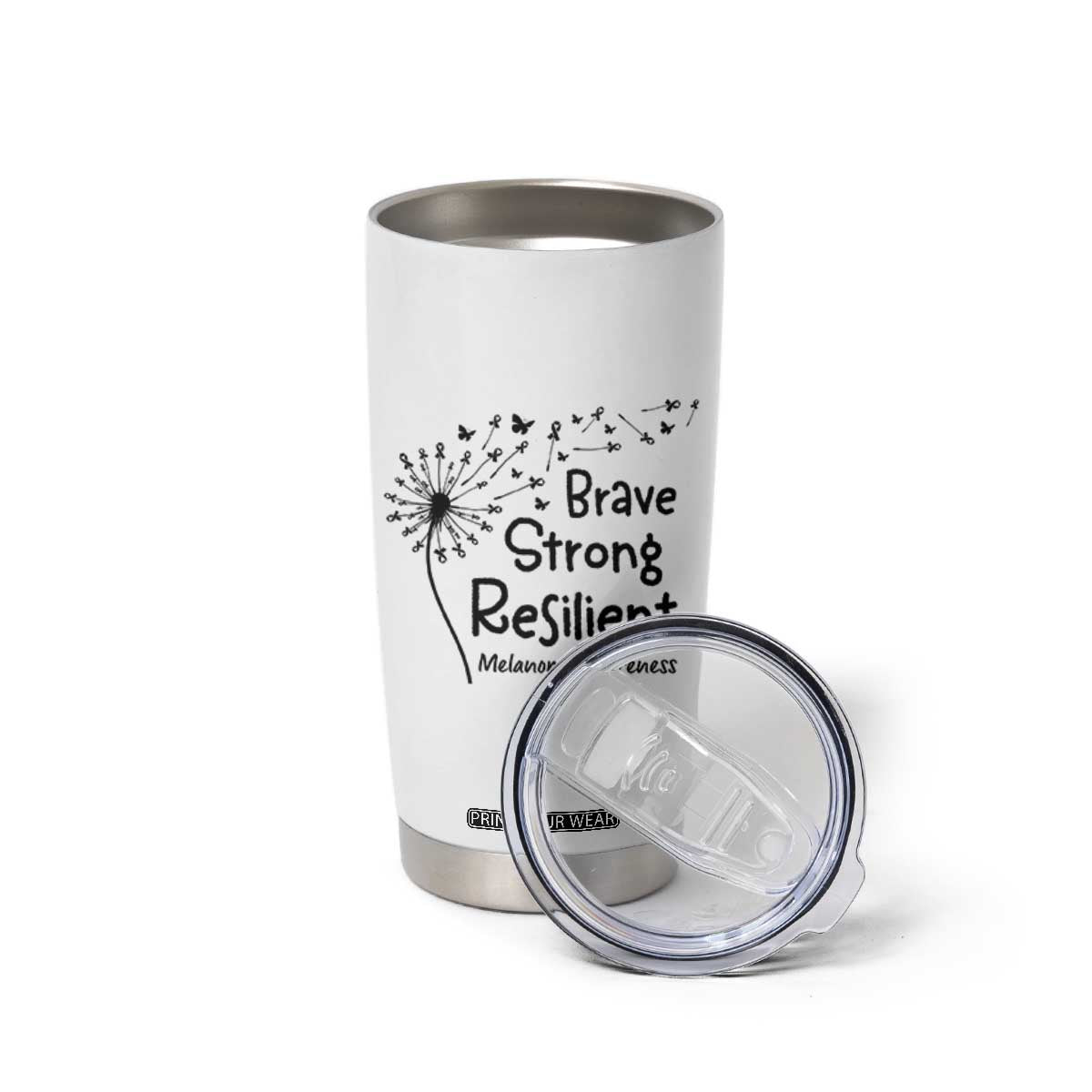 Brave Strong Resilient Tumbler Cup Melanoma Warrior Dandelion Gift TS12 Print Your Wear