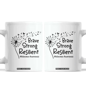 Brave Strong Resilient Coffee Mug Melanoma Warrior Dandelion Gift TS12 White Print Your Wear