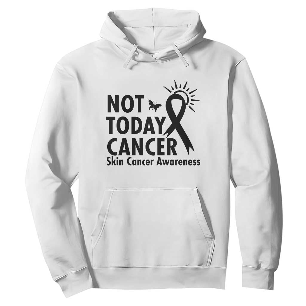 Melanoma Awareness Skin Cancer Warrior Hoodie Not Today Cancer TS12 White Print Your Wear
