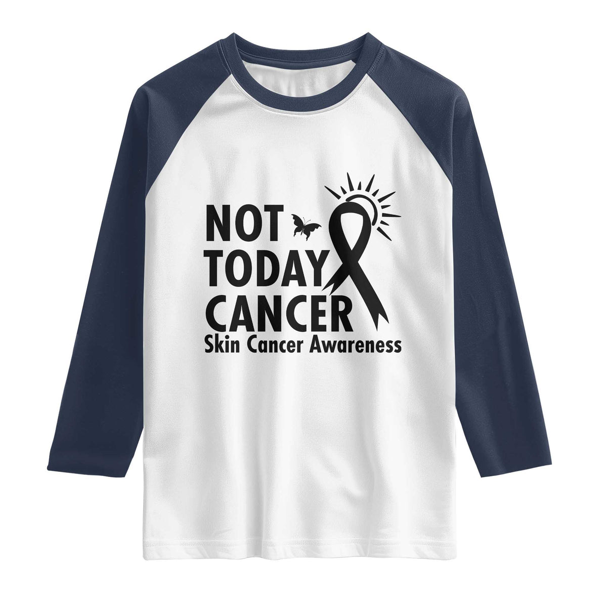Melanoma Awareness Skin Cancer Warrior Raglan Shirt Not Today Cancer TS12 White Navy Print Your Wear
