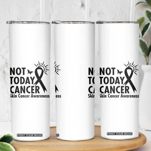 Melanoma Awareness Skin Cancer Warrior Skinny Tumbler Not Today Cancer TS12 Print Your Wear