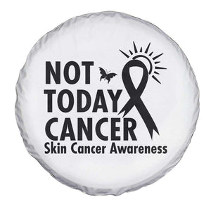 Melanoma Awareness Skin Cancer Warrior Spare Tire Cover Not Today Cancer TS12 Print Your Wear