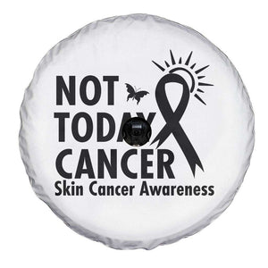 Melanoma Awareness Skin Cancer Warrior Spare Tire Cover Not Today Cancer TS12 Print Your Wear