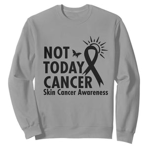 Melanoma Awareness Skin Cancer Warrior Sweatshirt Not Today Cancer TS12 Sport Gray Print Your Wear