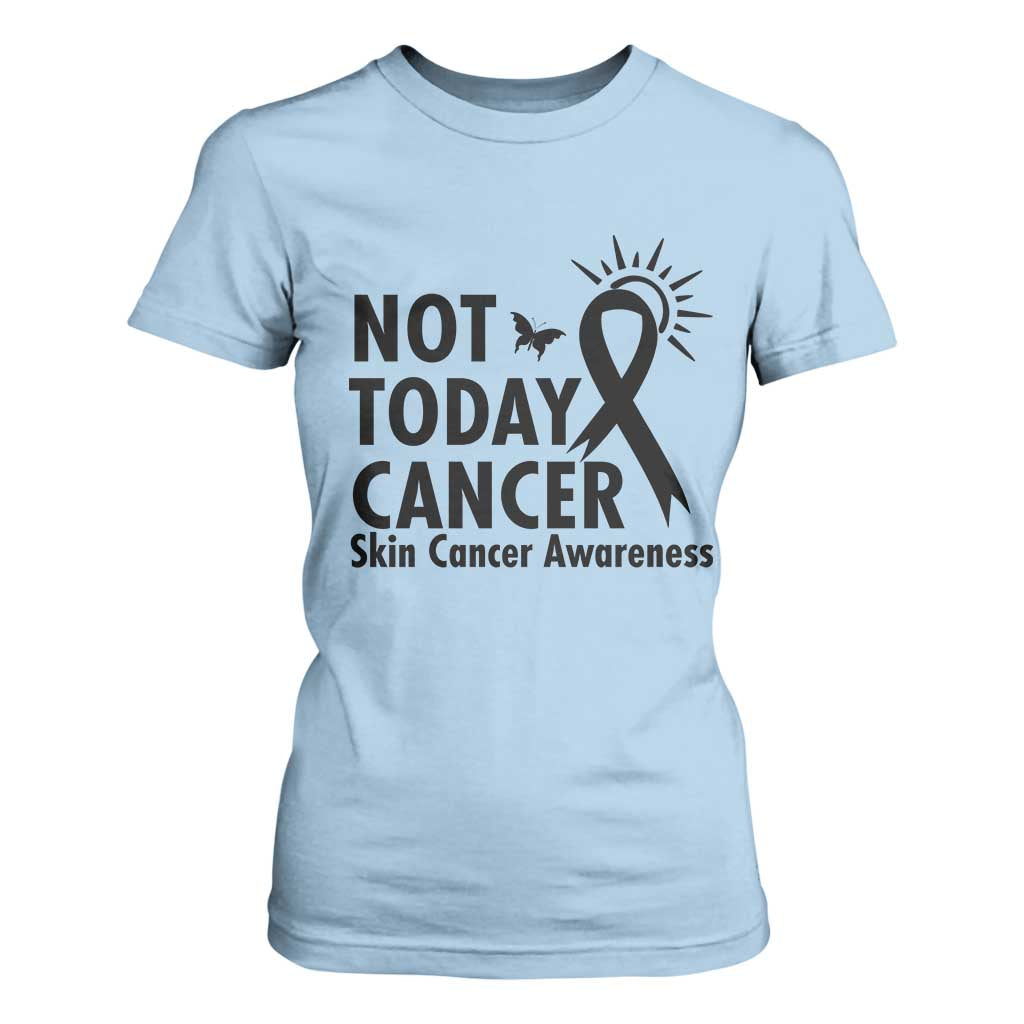 Melanoma Awareness Skin Cancer Warrior T Shirt For Women Not Today Cancer TS12 Light Blue Print Your Wear