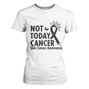 Melanoma Awareness Skin Cancer Warrior T Shirt For Women Not Today Cancer TS12 White Print Your Wear