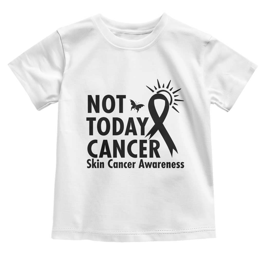 Melanoma Awareness Skin Cancer Warrior Toddler T Shirt Not Today Cancer TS12 White Print Your Wear