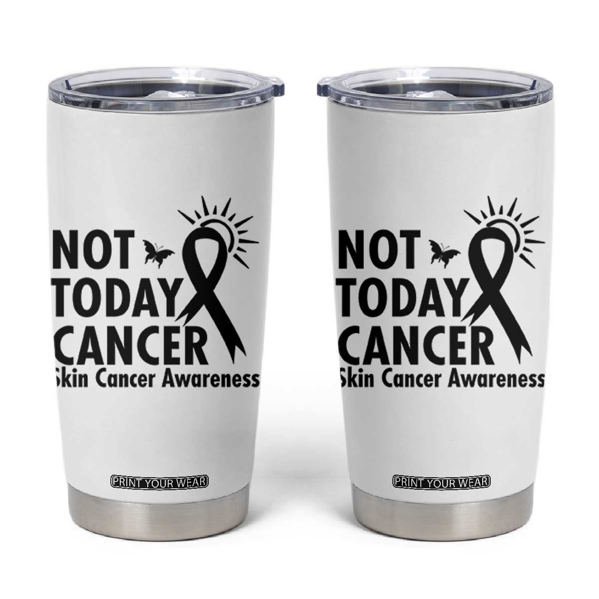 Melanoma Awareness Skin Cancer Warrior Tumbler Cup Not Today Cancer TS12 White Print Your Wear