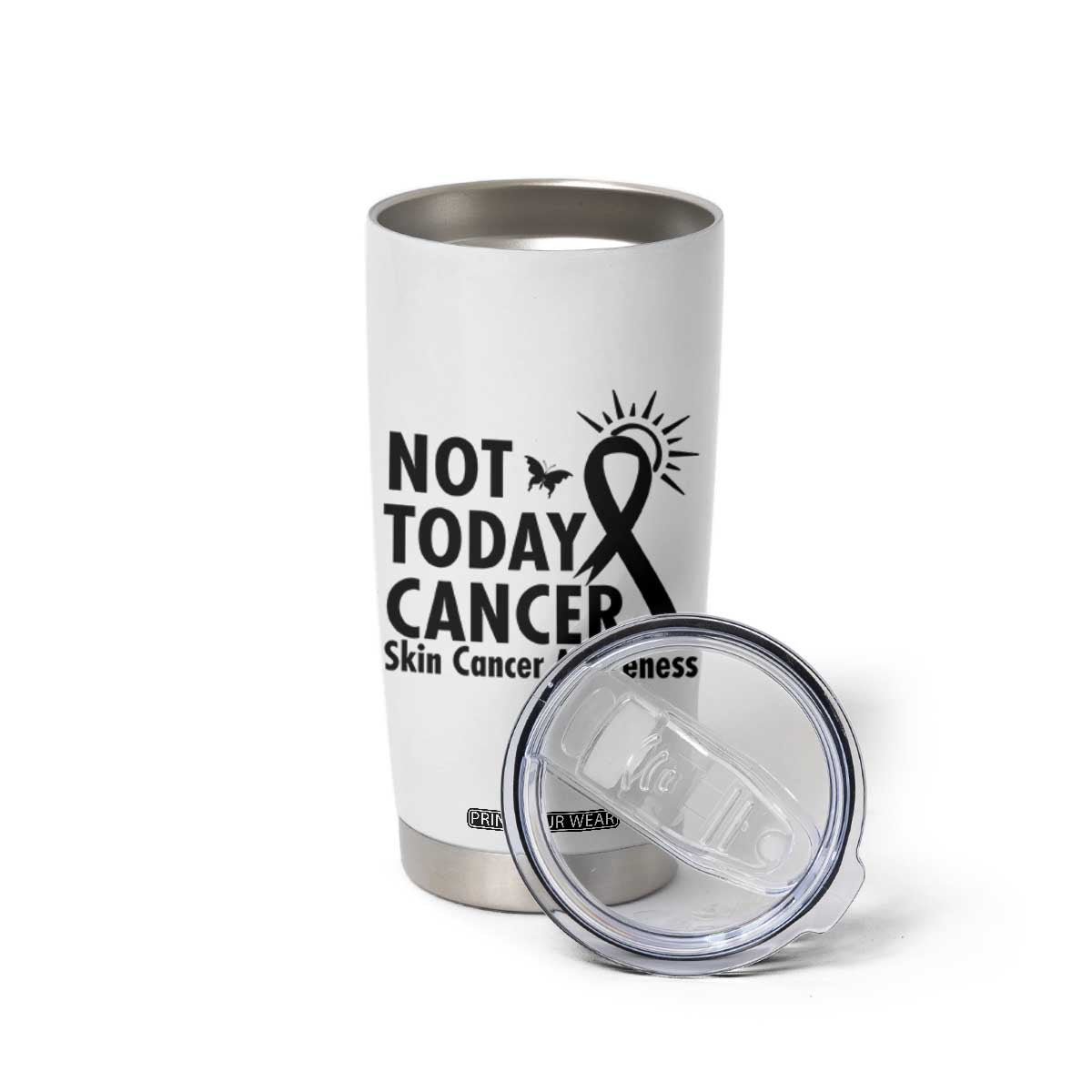 Melanoma Awareness Skin Cancer Warrior Tumbler Cup Not Today Cancer TS12 Print Your Wear