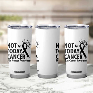 Melanoma Awareness Skin Cancer Warrior Tumbler Cup Not Today Cancer TS12 Print Your Wear