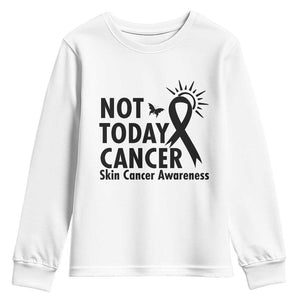Melanoma Awareness Skin Cancer Warrior Youth Sweatshirt Not Today Cancer TS12 White Print Your Wear