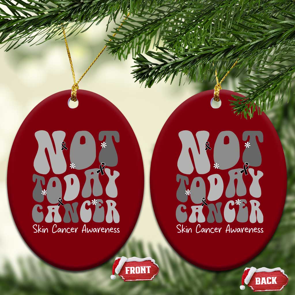 Not Today Melanoma Warrior Skeleton Cancer Fighter Ceramic Ornament TS12 Print Your Wear