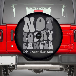 Not Today Melanoma Warrior Skeleton Cancer Fighter Spare Tire Cover TS12 Black Print Your Wear