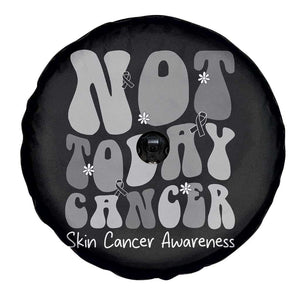 Not Today Melanoma Warrior Skeleton Cancer Fighter Spare Tire Cover TS12 Print Your Wear