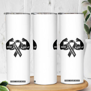 Melanoma Awareness Warrior Skinny Tumbler Never Give Up TS12 Print Your Wear