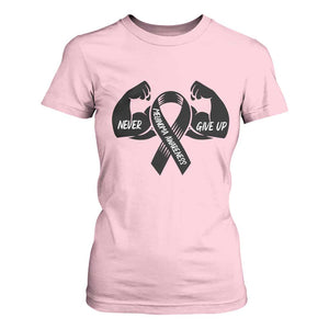 Melanoma Awareness Warrior T Shirt For Women Never Give Up TS12 Light Pink Print Your Wear