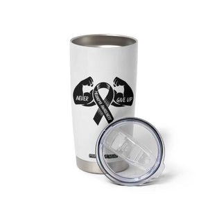 Melanoma Awareness Warrior Tumbler Cup Never Give Up TS12 Print Your Wear