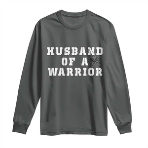 Husband Of A Warrior Long Sleeve Shirt Melanoma Awareness Wife Support TS12 Dark Heather Print Your Wear