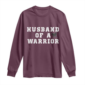 Husband Of A Warrior Long Sleeve Shirt Melanoma Awareness Wife Support TS12 Maroon Print Your Wear