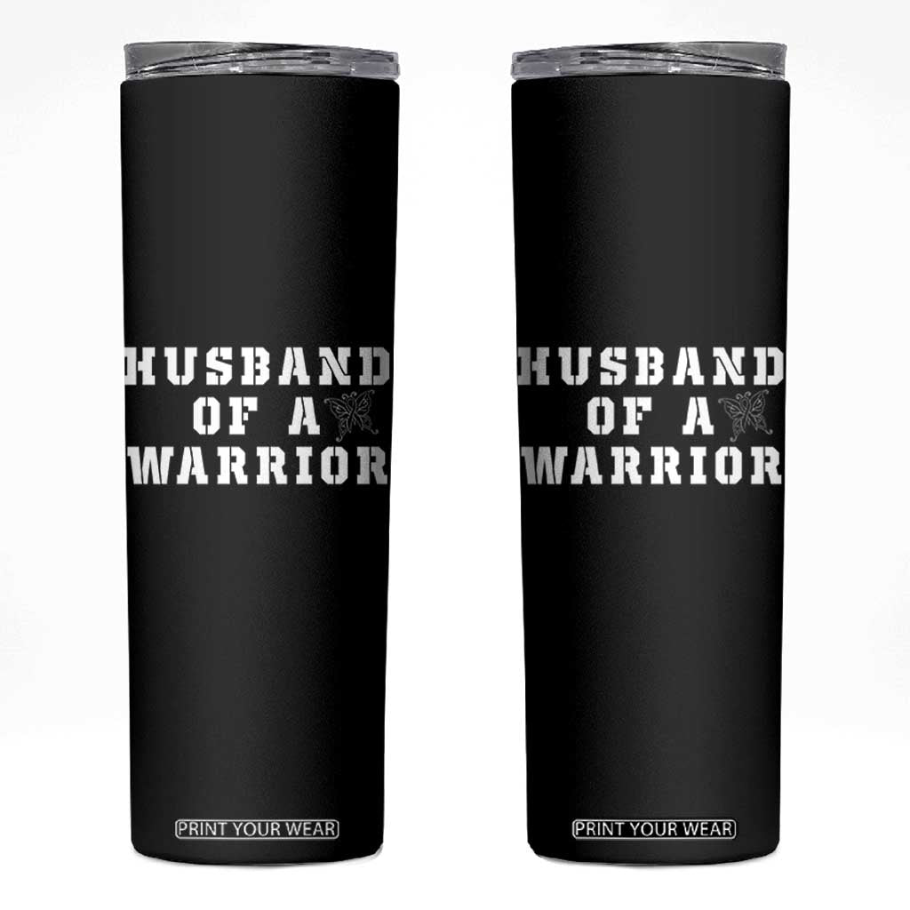 Husband Of A Warrior Skinny Tumbler Melanoma Awareness Wife Support TS12 Black Print Your Wear